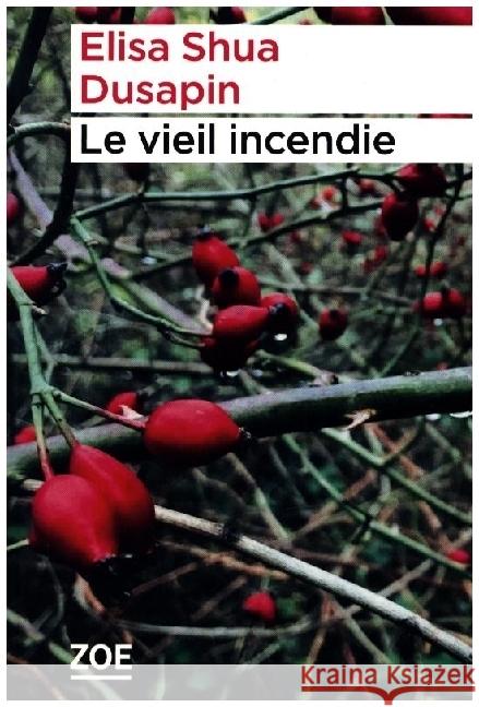 Le vieil incendie Dusapin, Elisa Shua 9782889072460 Editions Zoe