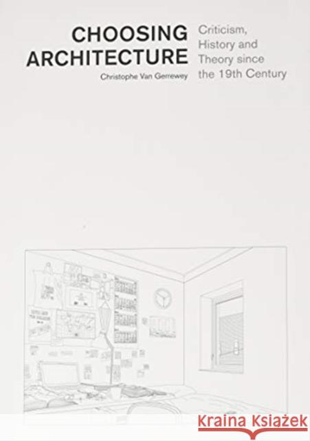 Choosing Architecture: Criticism, History and Theory Since the 19th Century Christophe Va 9782889153299 Presses Polytechniques et Universitaires Roma