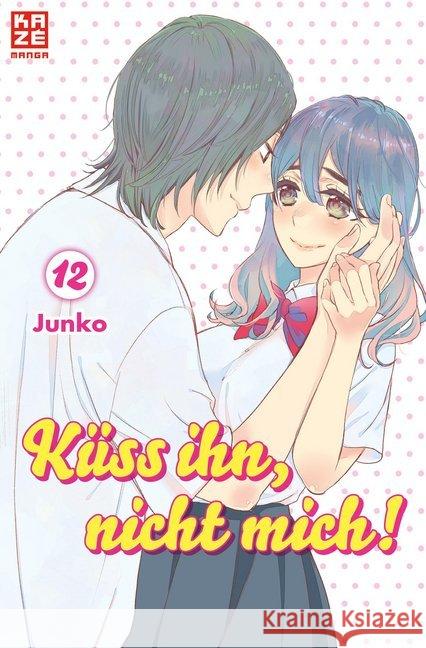 Küss ihn, nicht mich!. Bd.12 Junko 9782889219070