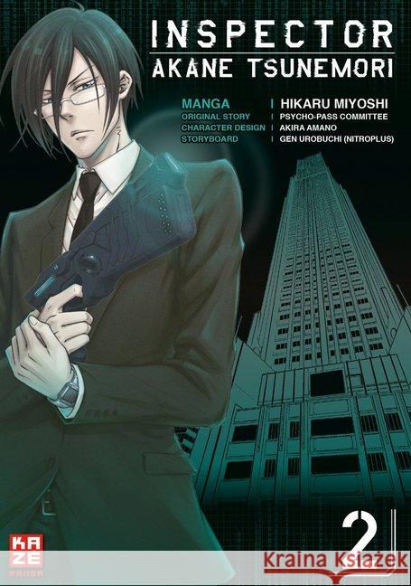 Inspector Akane Tsunemori (Psycho-Pass). Bd.2 Urobuchi, Gen; Miyoshi, Hikaru 9782889219780 Kazé Manga