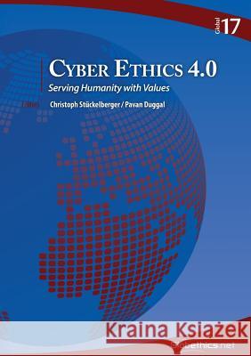 Cyber Ethics 4.0: Serving Humanity with Values Christoph Stuckelberger Pavan Duggal 9782889312658 Globethics.Net