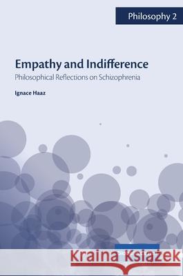 Empathy and Indifference: Philosophical Reflections on Schizophrenia Ignace Haaz 9782889313464 Globethics.Net