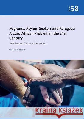 Migrants, Asylum Seekers, and Refugees: The Relevance of 'Sollicitudo Rei Socialis' Nnebedum, Chigozie 9782889313884 Globethics.net