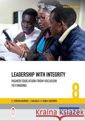 Leadership with Integrity: Higher Education from Vocation to Funding St Joseph Galgalo Samuel Kobia 9782889313907