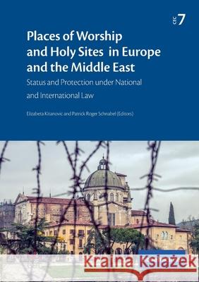 Places of Worship and Holy Sites in Europe and the Middle East: Status and Protection under National and International Law Elizabeta Kitanovic Patrick Roge 9782889313945 Globethics.Net