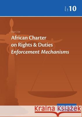African Charter on Rights & Duties: Enforcement Mechanisms Osita C. Eze 9782889314140 Globethics.Net