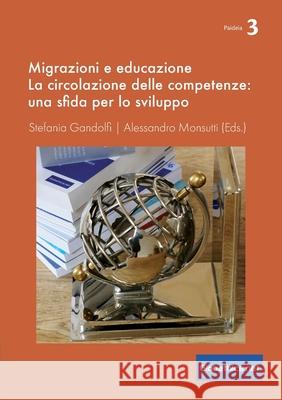 Migrazioni e educazione: La circolazione delle competenze: una sfida per lo sviluppo Stefania Gandolfi Alessandro Monsutti 9782889314270