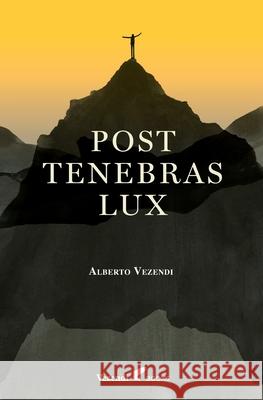 Post Tenebras Lux Alicia Varela Alberto Vezendi 9782889610044 Vezendi Books