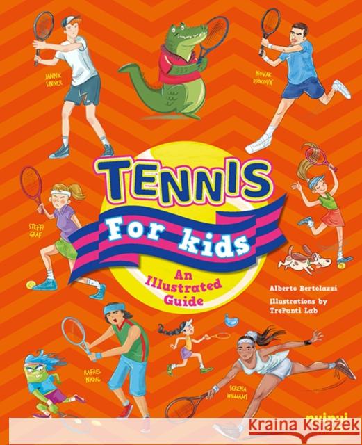 Tennis for Kids: An Illustrated Guide Filippo Simonetti 9782889754618 nuinui