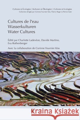 Cultures de l'eau / Wasserkulturen / Water Cultures Davide Martino Charlotte Ladev?ze Eva Rothenberger 9782889810710 Academic Press Fribourg