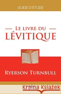 Le livre du Lévitique: Guide d'étude Turnbull, Ryerson 9782890820067 Editions Impact