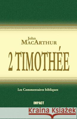 2 Timothée (the MacArthur New Testament Commentary - 2 Timothy) MacArthur, John 9782890820364 Unknown