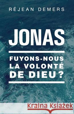 Jonas: Fuyons-Nous La Volont DeMers, R. 9782890820746 Editions Impact