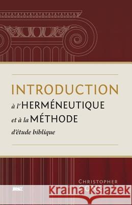 Introduction À l'Herméneutique Et À La Méthode d'Étude Biblique (Prolegomena on Biblical Hermeneutics and Method) Cone, Christopher 9782890822597