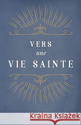 Vers Une Vie Sainte (the Pursuit of Holiness) Jerry Bridges 9782890822832