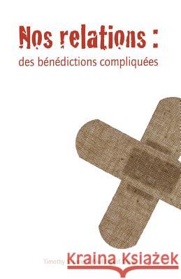 Nos Relations (Relationships: A Mess Worth Making): Des Bénédictions Compliquées Tripp, Paul David 9782890822979 Editions Impact