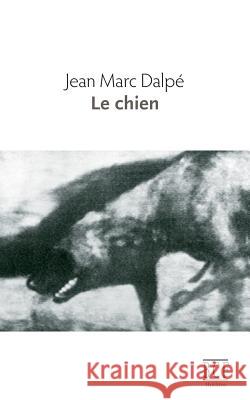 Le chien Dalpé, Jean Marc 9782894231555 Recf