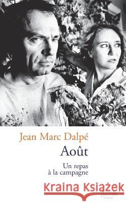 Août: Un repas à la campagne Jean Marc Dalpé 9782894231937