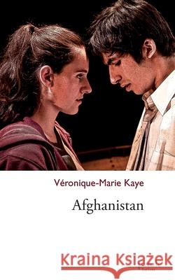 Afghanistan Véronique-Marie Kaye 9782894232996 Prise de Parole