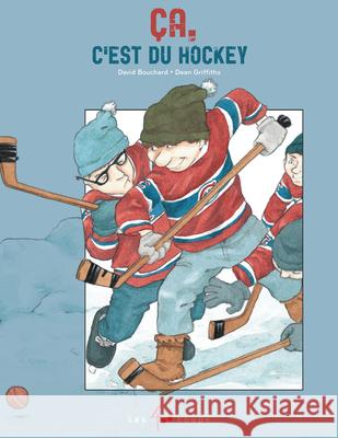 ?a c'Est Du Hockey David Bouchard Dean Griffiths 9782895406952 Les 400 Coups