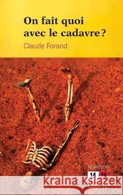 On Fait Quoi Avec Le Cadavre? Claude Forand 9782895971108 Editions David
