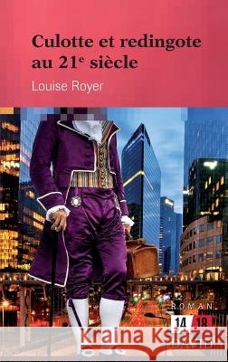 Culotte Et Redingote Au 21e Siècle Royer, Louise 9782895972099