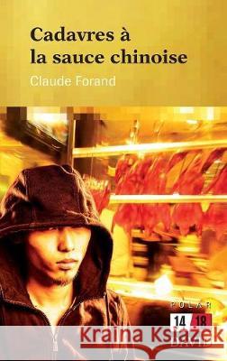 Cadavres À La Sauce Chinoise Forand, Claude 9782895975502 Editions David