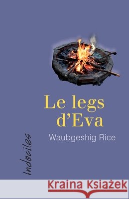 Le legs d'Eva Waubgeshig Rice, Marie-Jo Gonny 9782895975939 Editions David