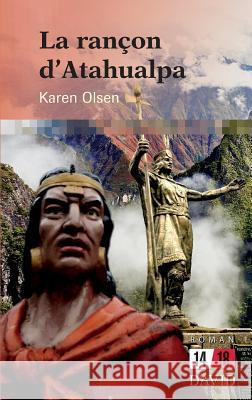 La rançon d'Atahualpa Karen Olsen 9782895976066