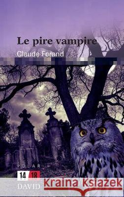 Le pire vampire Claude Forand 9782895976714 Editions David