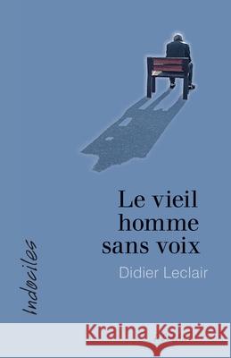 Le vieil homme sans voix Didier Leclair   9782895977179