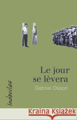 Le jour se lèvera Osson, Gabriel 9782895977247 Editions David