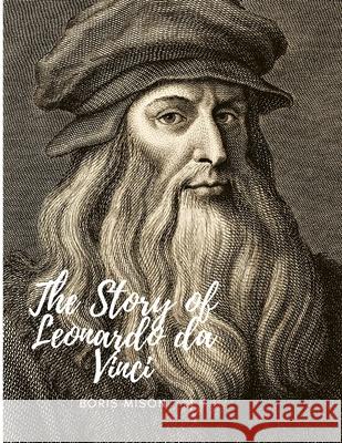 The Story of Leonardo da Vinci: A Biography Book Clifford S. Witend 9782896791552 Sorens Books