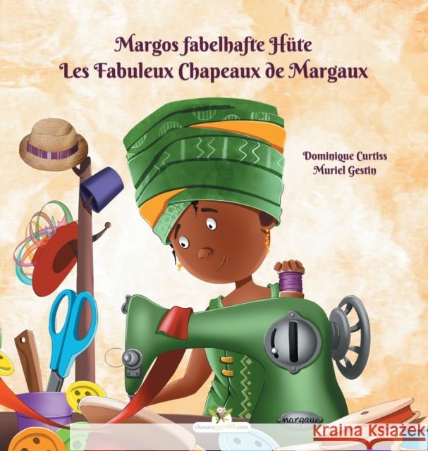 Margos Fabelhafte Hute - Les Fabuleux Chapeaux de Margaux Dominique Curtiss 9782896878352 Chouetteditions.com