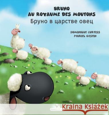Bruno au royaume des moutons - Бруно в царстве овец Dominique Curtiss, Muriel Gestin, Dmitry Prokofyev 9782896878758