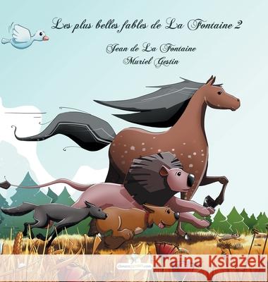 Les plus belles fables de La Fontaine 2 Jean D Muriel Gestin 9782896879106 Chouetteditions.com