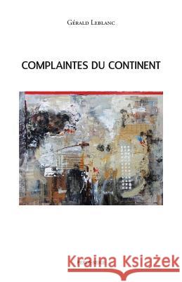 Complaintes Du Continent Gerald LeBlanc   9782896911295 Perce-Neige