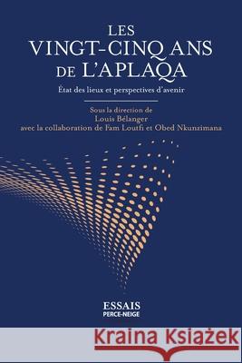 Les vingt-cinq ans de l'APLAQA: État des lieux et perspectives d'avenir Collective, Louis Bélanger 9782896913152 Perce-Neige