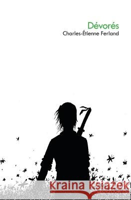 Dévorés Charles-Étienne Ferland 9782896995905