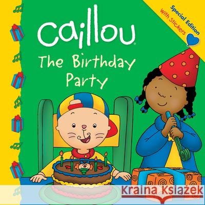 Caillou: The Birthday Party Eric Sevigny Claire St-Onge 9782897181222