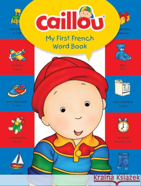 Caillou, My First French Word Book Chouette Publishing Pierre Brignaud 9782897183059 Caillou