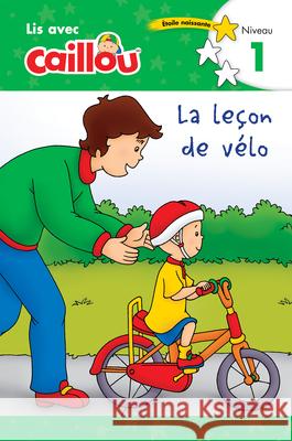 Caillou: La Leçon de Vélo - Lis Avec Caillou, Niveau 1 (French Edition of Caillou: The Bike Lesson): Lis Avec Caillou - Niveau 1 Paradis, Anne 9782897183646