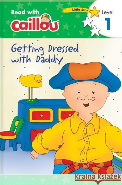 Caillou: Getting Dressed with Daddy - Read with Caillou, Level 1 Klevberg Moeller, Rebecca 9782897184711 Caillou
