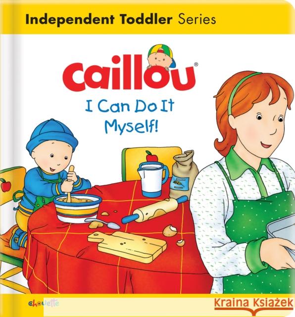 Caillou: I Can Do It Myself!  9782897184889 Caillou