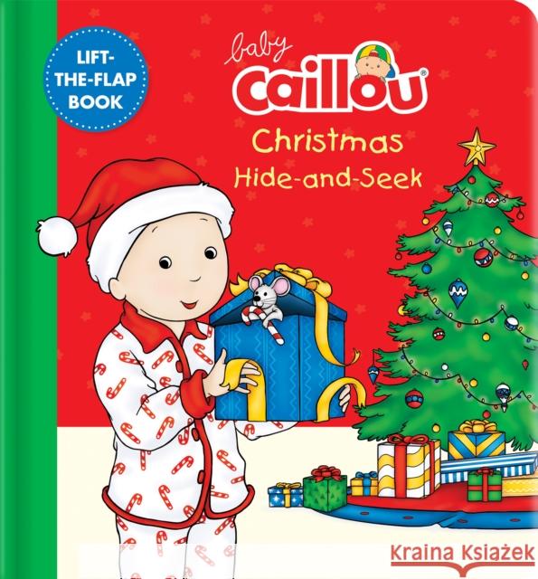 Baby Caillou: Christmas Hide-And-Seek: A Lift-The-Flap Book Anne Paradis 9782897184926