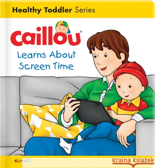 Caillou Learns about Screen Time Christine L'Heureux Kary 9782897185879