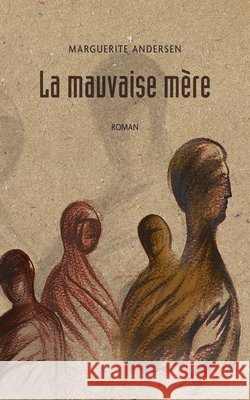 La mauvaise mère (2e édition) Andersen, Marguerite 9782897442330