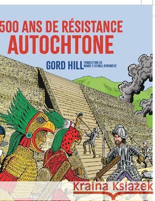 500 ans de resistance autochtone Gord Hill   9782897443955 Prise de Parole
