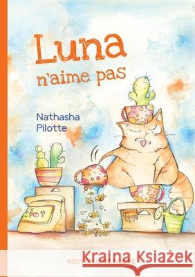 Luna n'aime pas Nathasha Pilotte Nathasha Pilotte 9782897501648 Bouton D'Or Acadie