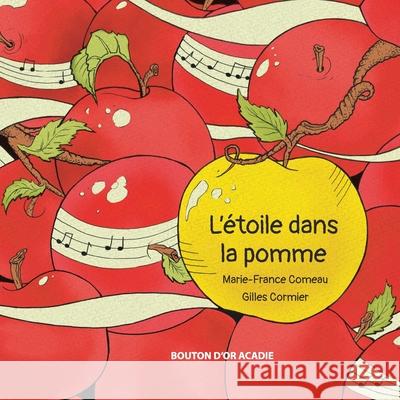 L'étoile dans la pomme Marie-France Comeau, Gilles Cormier 9782897502331